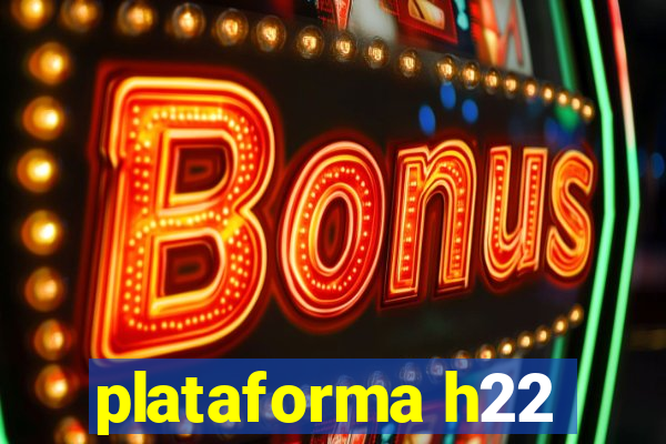 plataforma h22